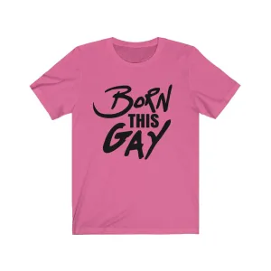 Born This Gay Tee
