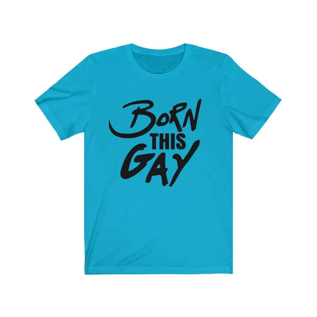 Born This Gay Tee