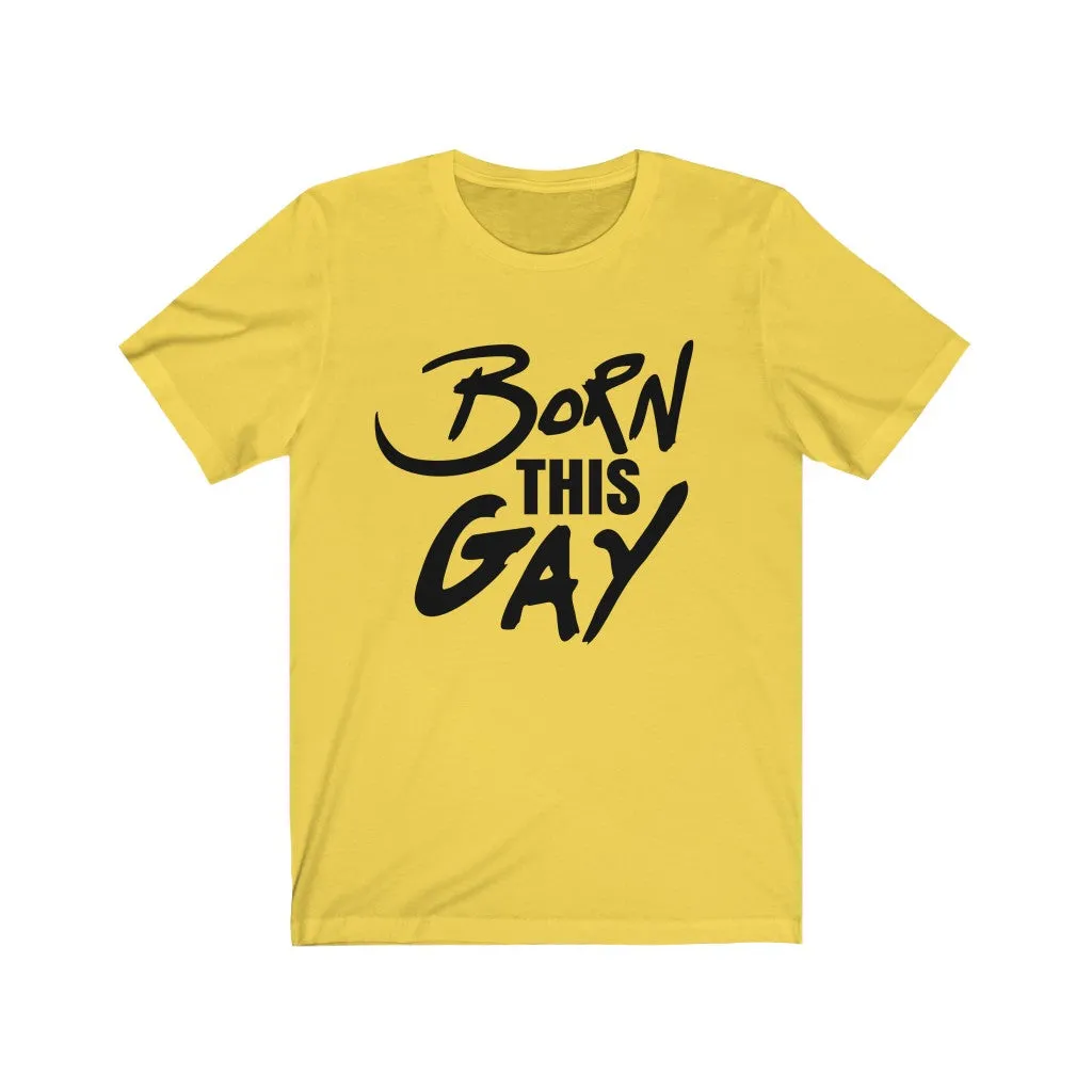 Born This Gay Tee